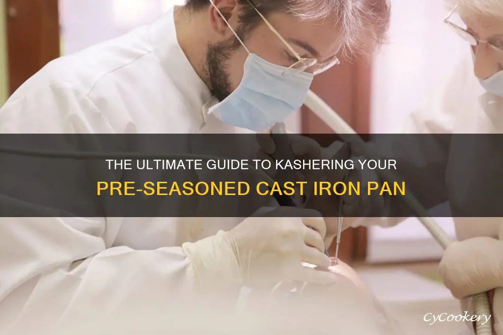 how to kasher pre seasoned cast iron pan