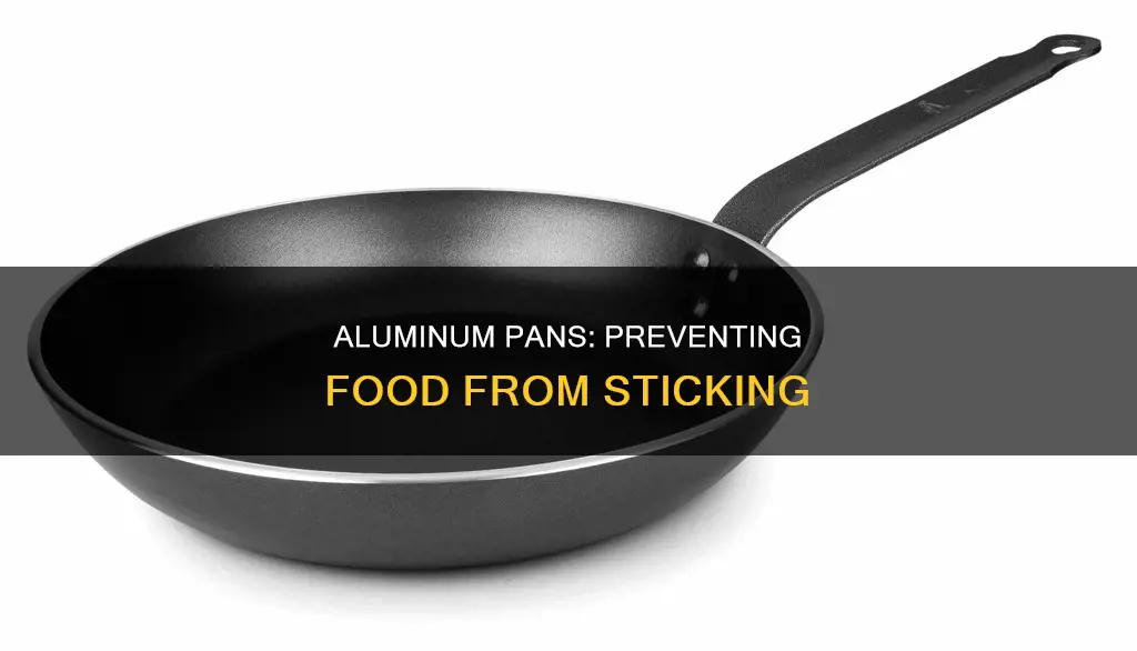 how to keep aluminum pans from sticking