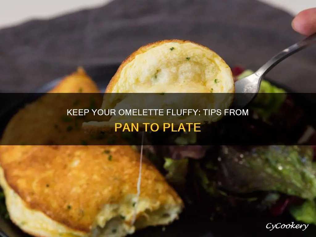 how to keep an omelette fluffy from pan to plate