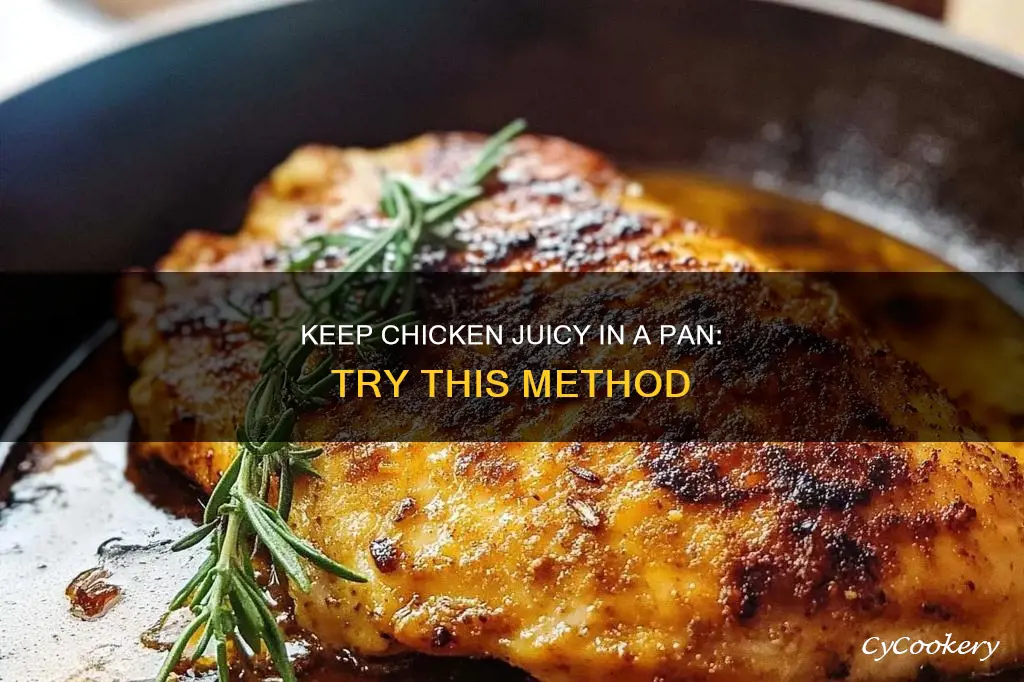 how to keep chicken juicy in pan