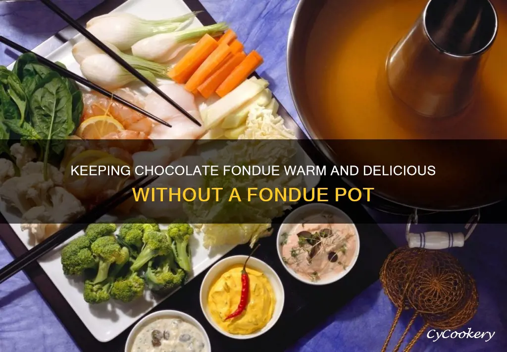 how to keep chocolate fondue hot without a fondue pot