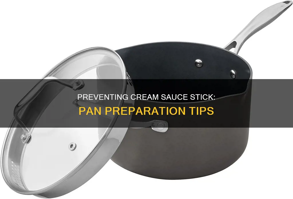 how to keep cream sauce from sticking to the pan