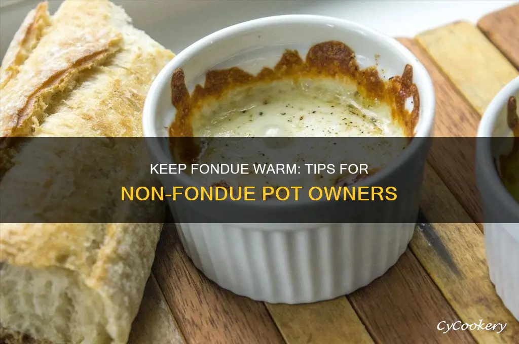 how to keep fondue warm without a fondue pot