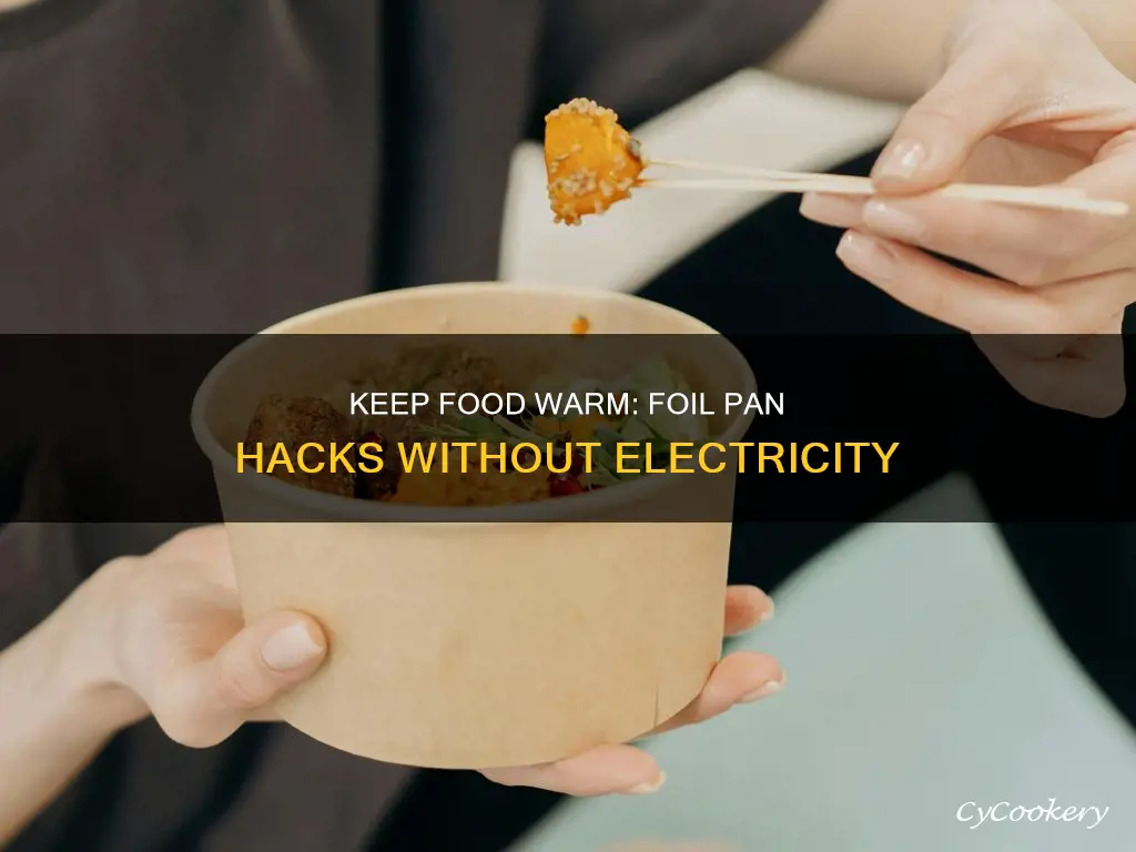how to keep food hot without electricity in foil pan