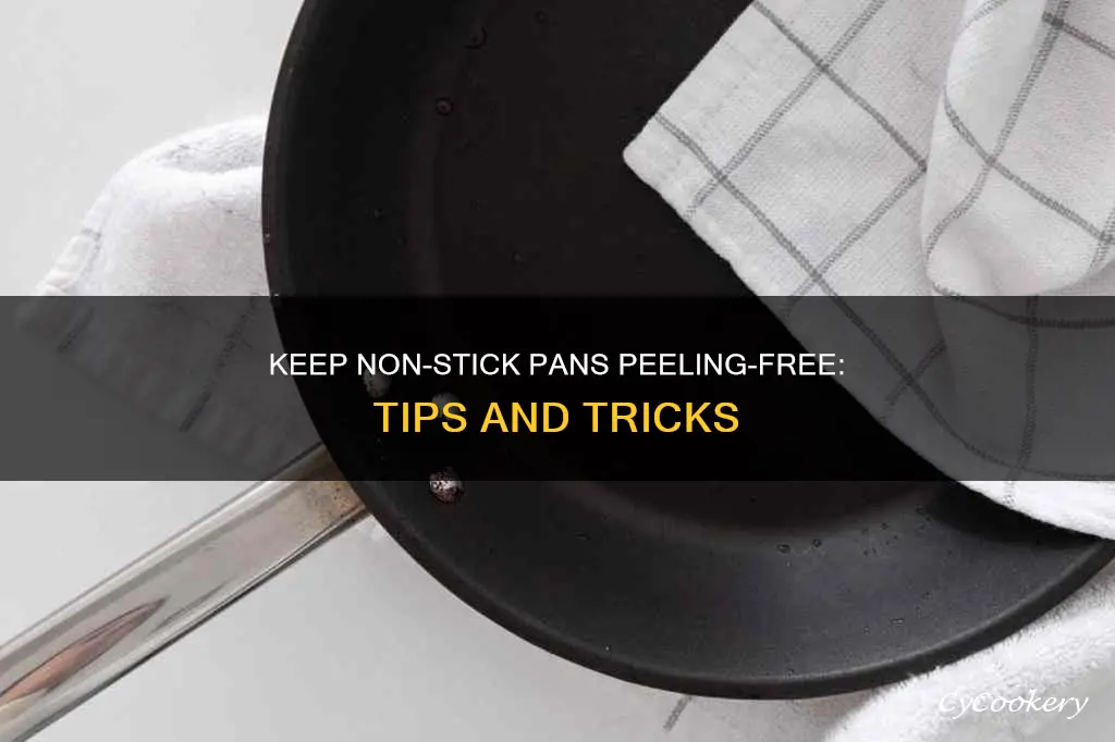 how to keep non stick pans from pealing