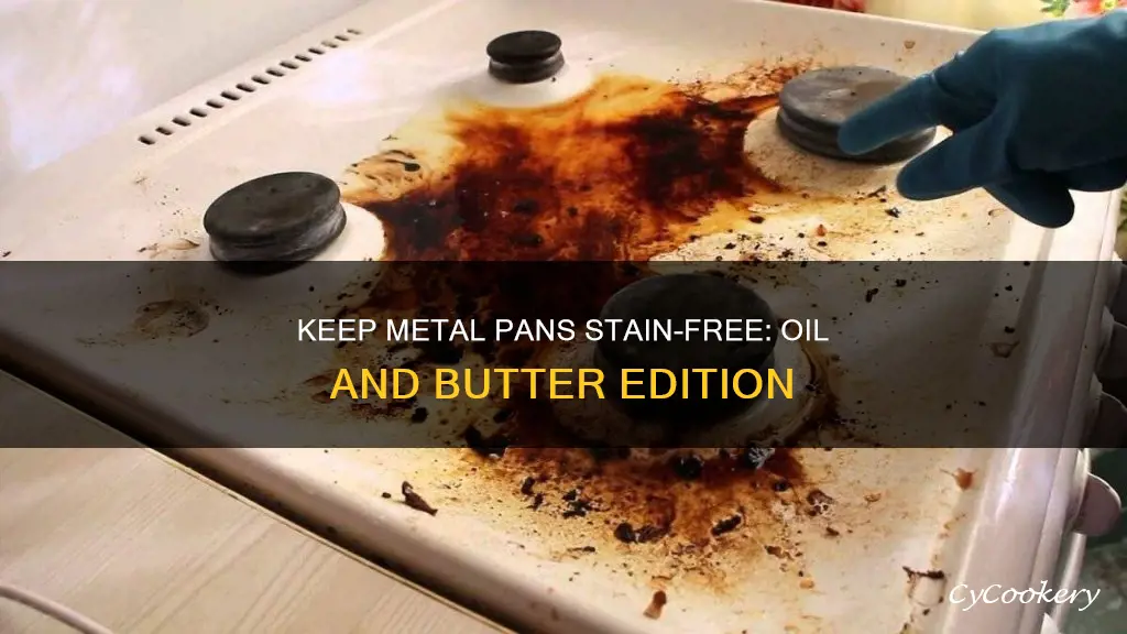 how to keep oil and butter stains off metal pans