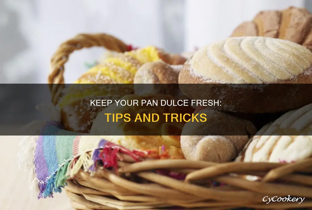 how to keep pan dulce fresh