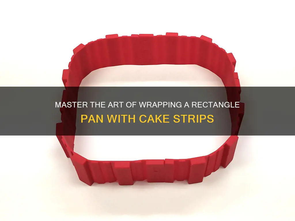 how to keep wrap a rectangle pan with cke stips