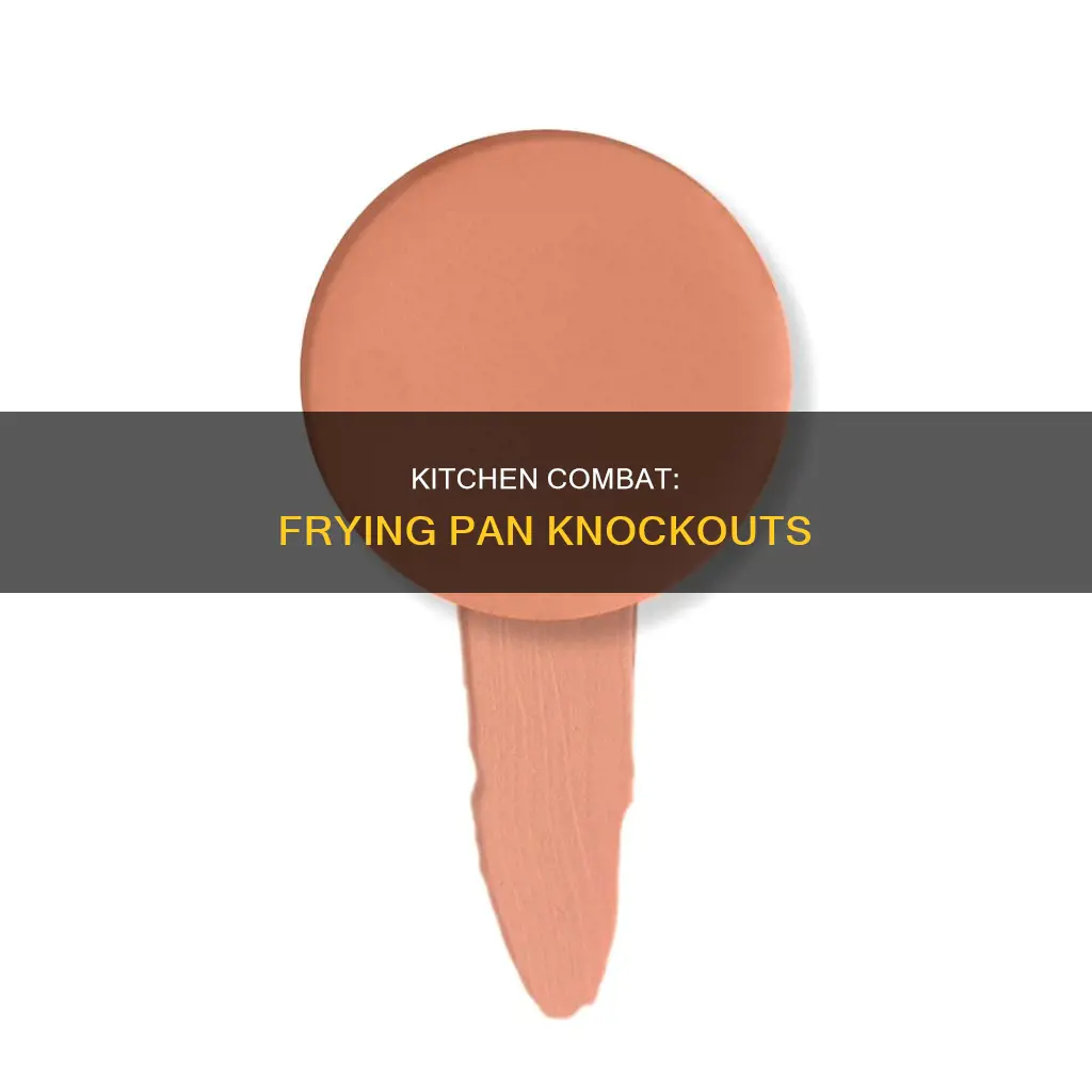 how to knock someone out with a pan