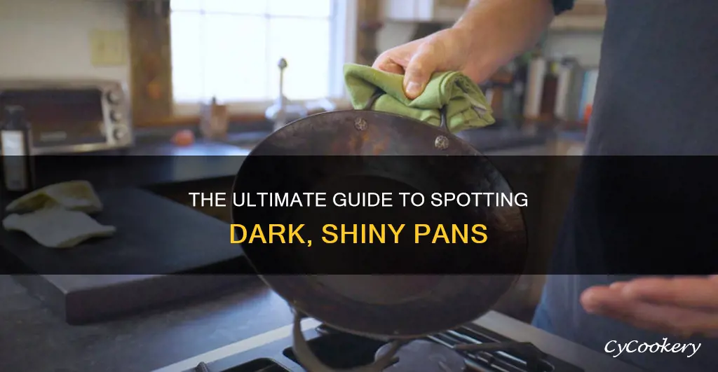 how to know if a pan is dark and shiny