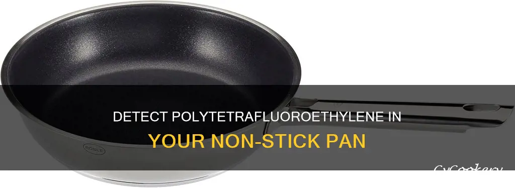 how to know if your non stick pan has polytetrafluoroethylene