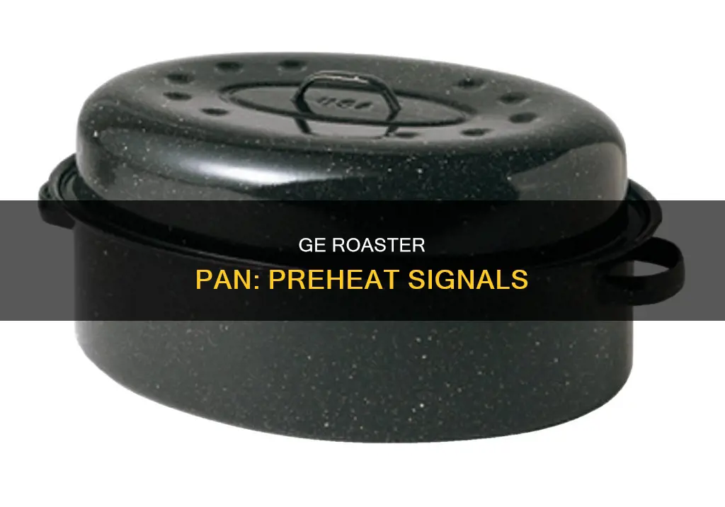 how to know when ge roaster pan is preheated