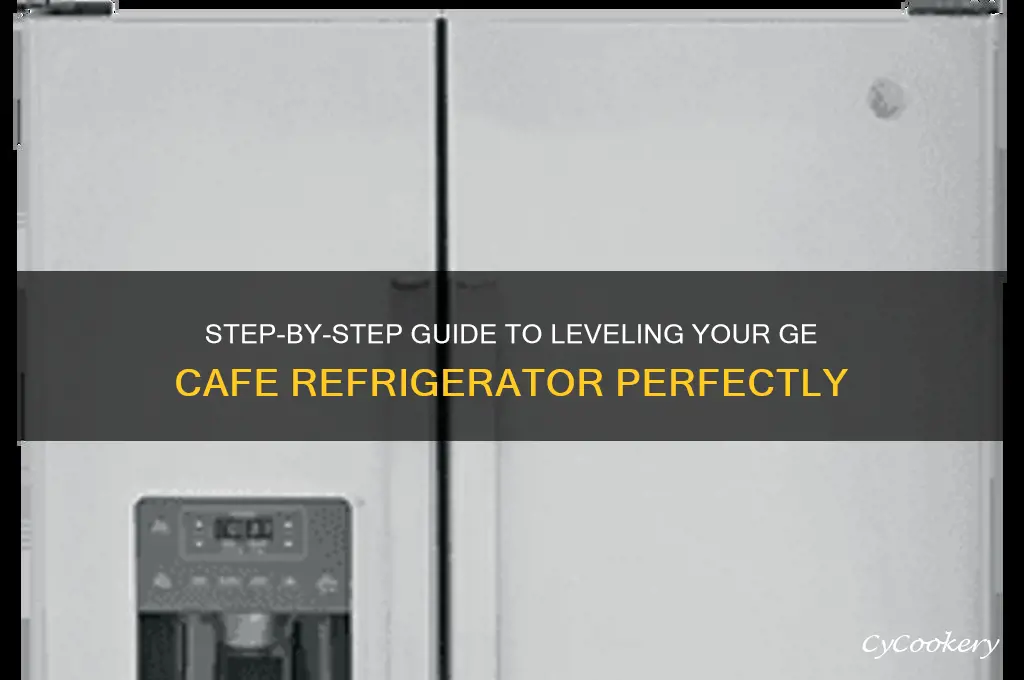 how to level a ge cafe refrigerator