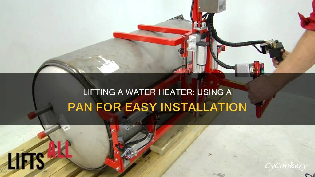 how to lift water heater into pan