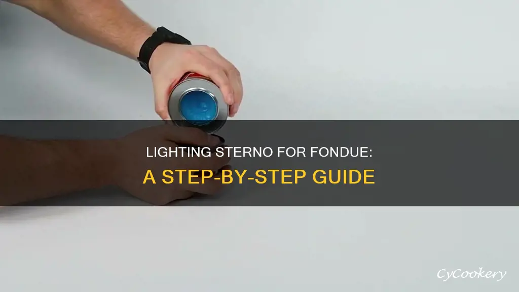 how to light sterno for fondue