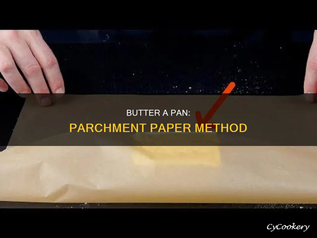 how to lightly butter a pan with parchment paper