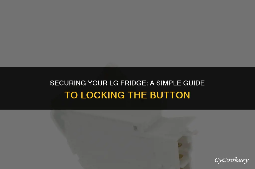 how to lock button on an lg refrigerator