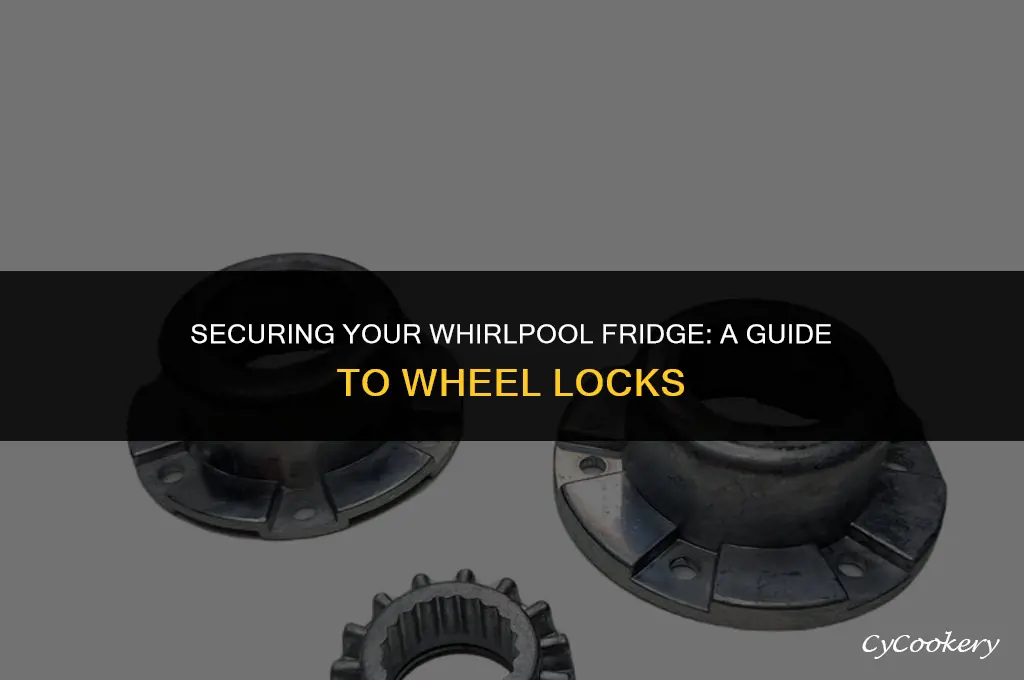how to lock the wheels on a whirlpool refrigerator