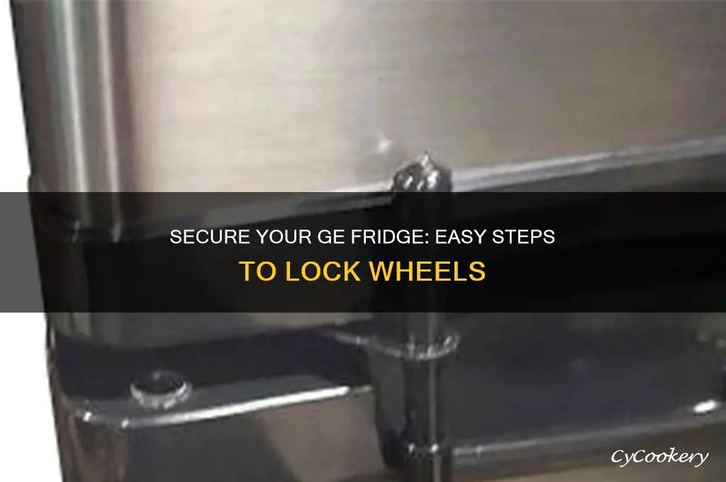 how to lock wheels on ge refrigerator