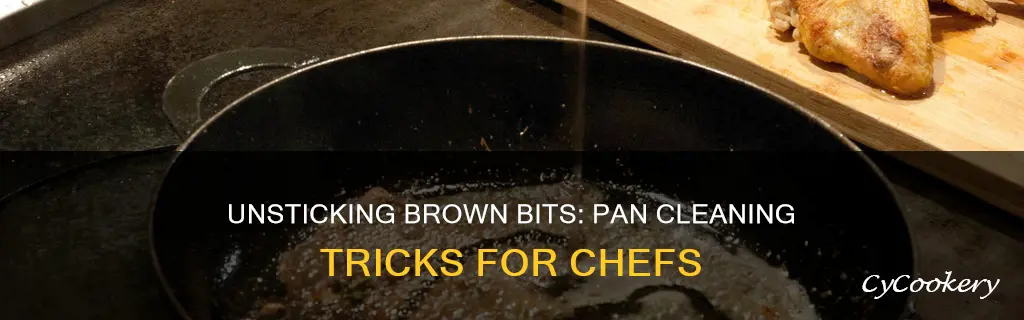 how to loosen up brown bits from a pan