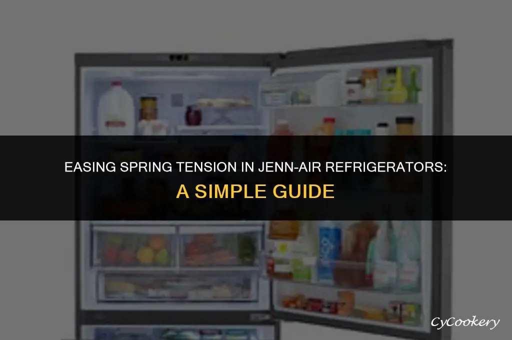 how to lower spring tension in jenn air refrigerator