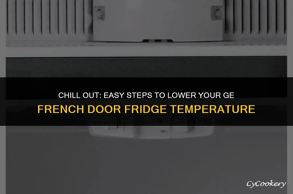 how to lower temperature on ge french door refrigerator