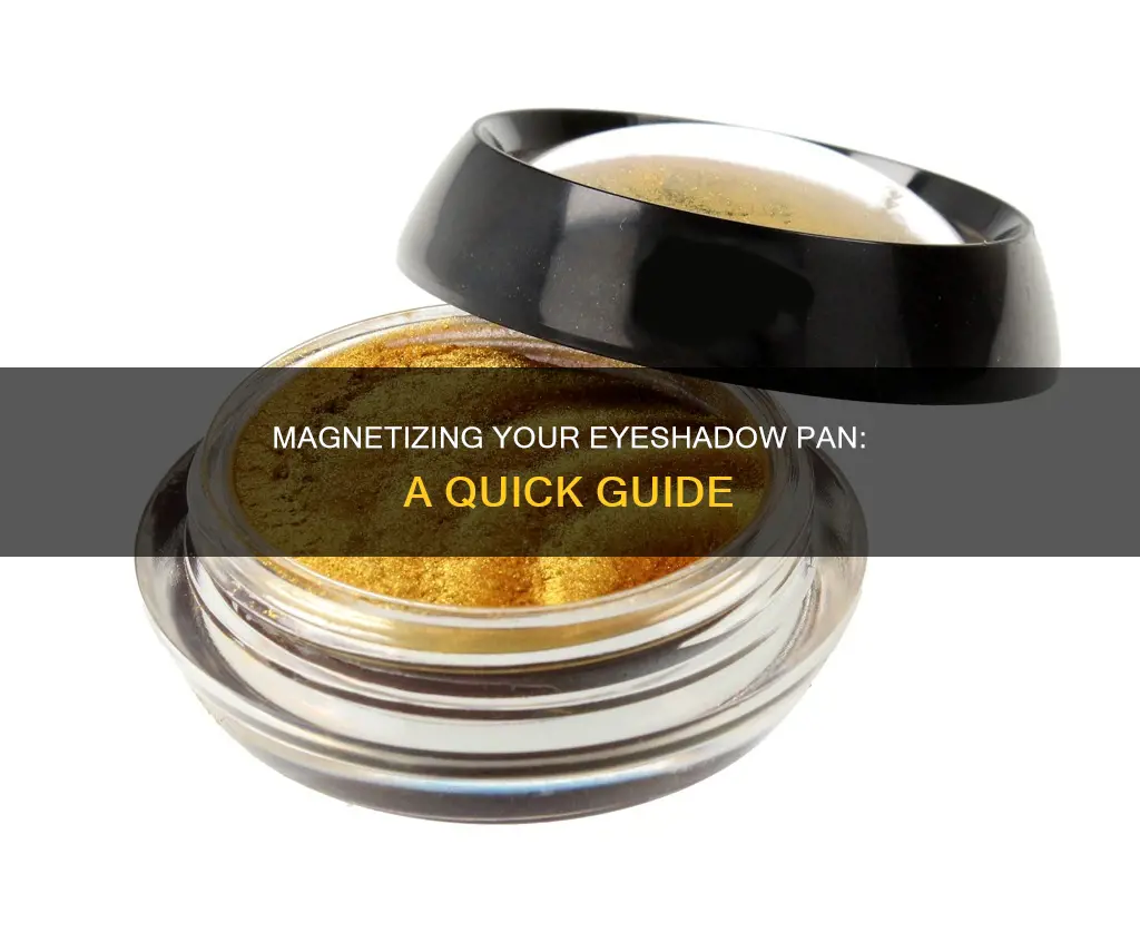how to magnetize an eyeshadow pan