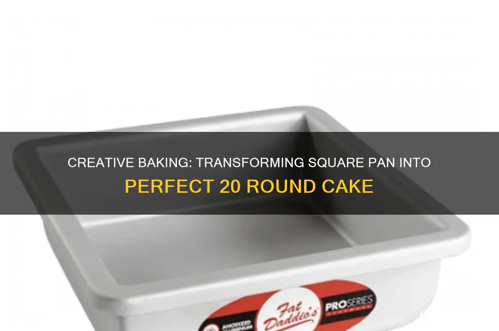 how to make 20 round cake using square pan