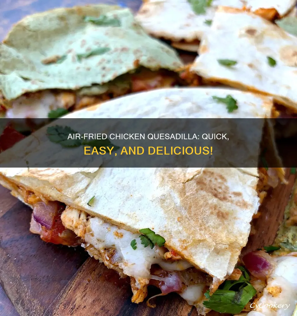 how to make a chicken quesadilla in an air fryer