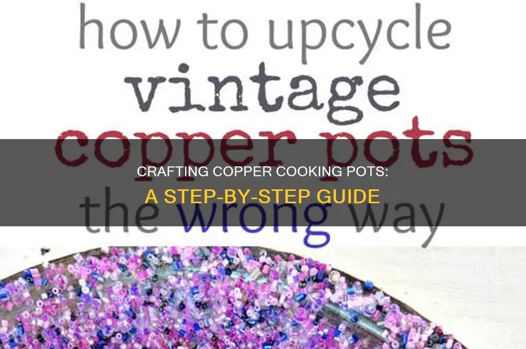 how to make a copper cooking pot