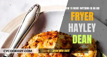 Air Fryer Magic: Hayley Dean's Guide to Frying Anything