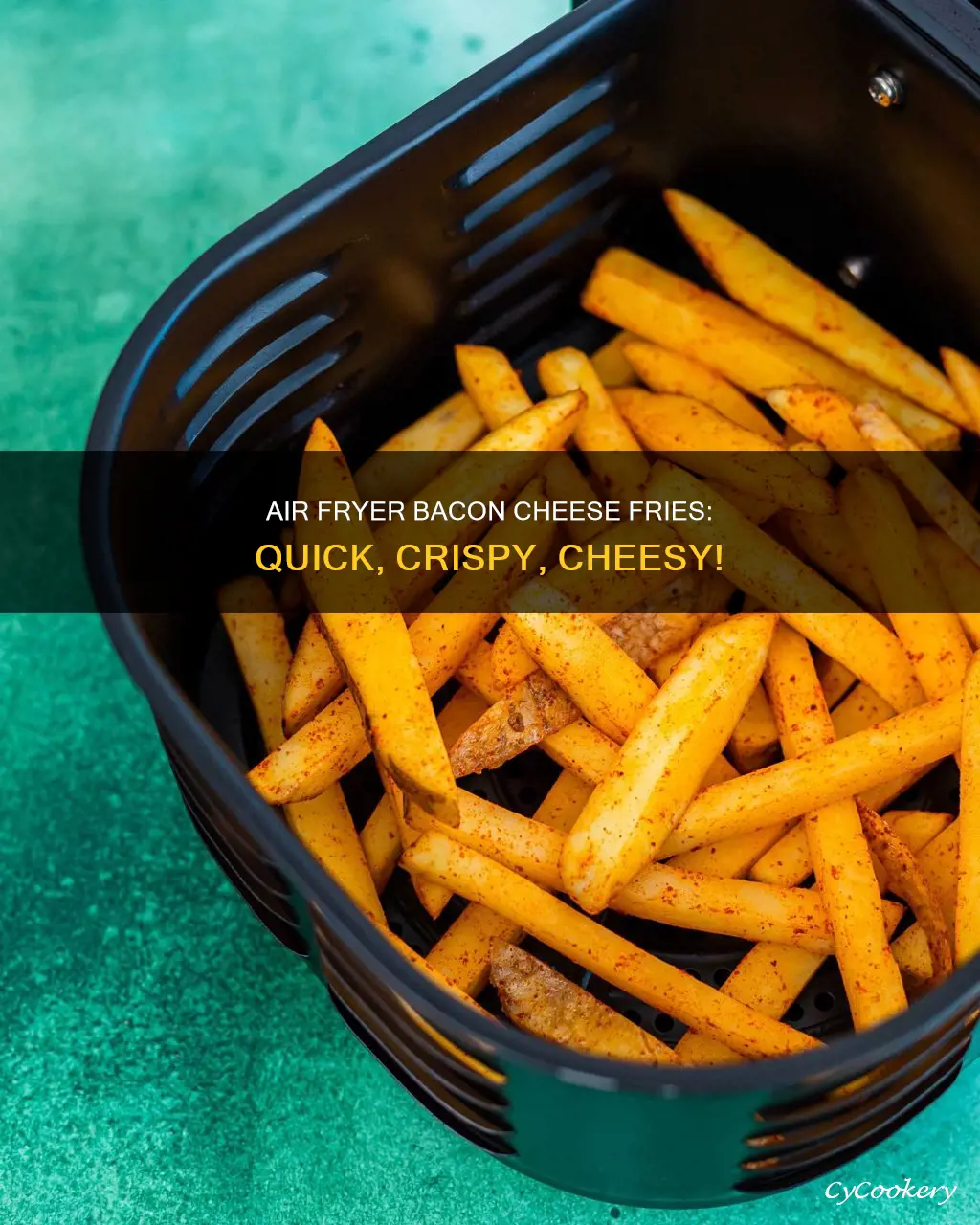 how to make bacon cheese fries in air fryer