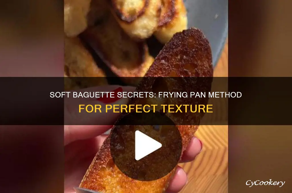 how to make baguette soft using frying pan