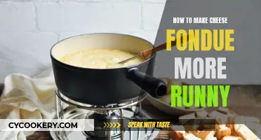 Making Cheese Fondue Runny: Tips and Tricks