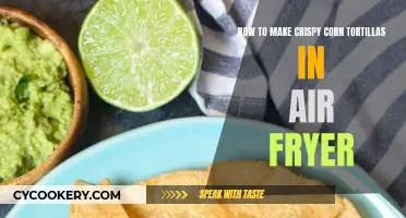 Air Fryer Corn Tortillas: Achieving the Perfect Crispiness