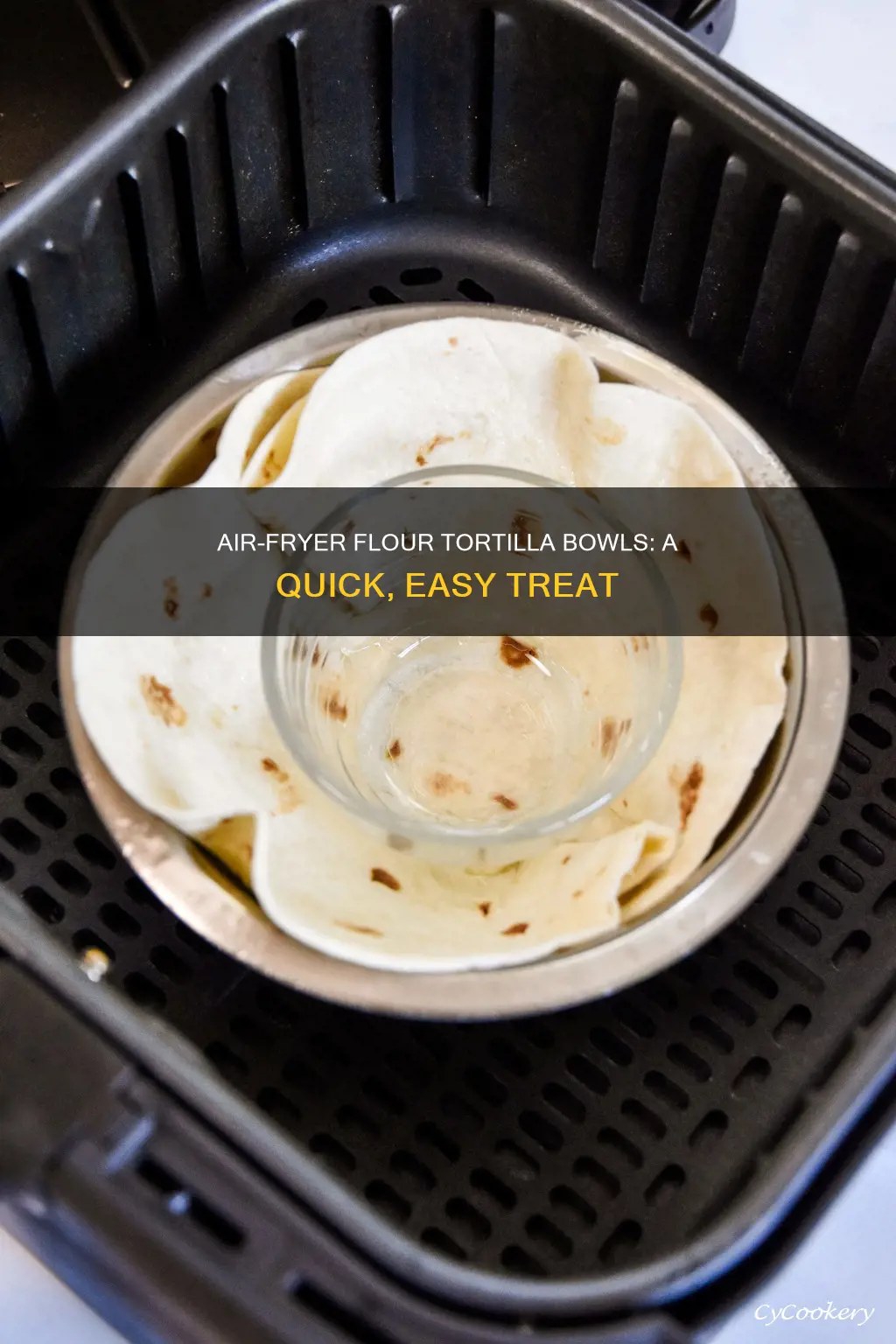 how to make flour tortilla bowls in air fryer