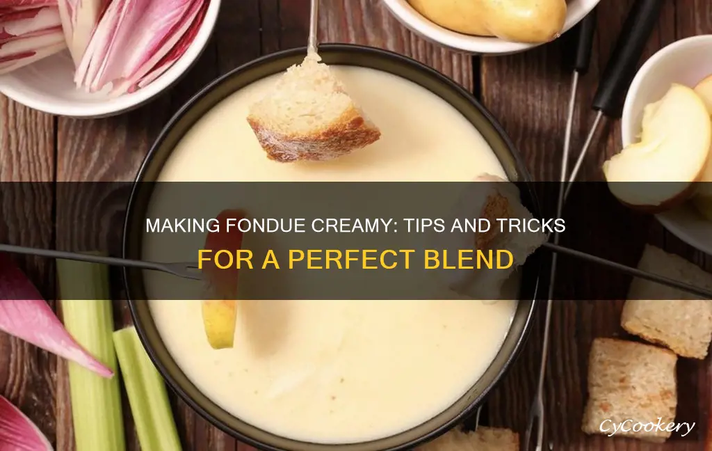 how to make fondue creamy