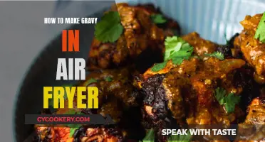 Making Gravy in an Air Fryer: A Quick Guide