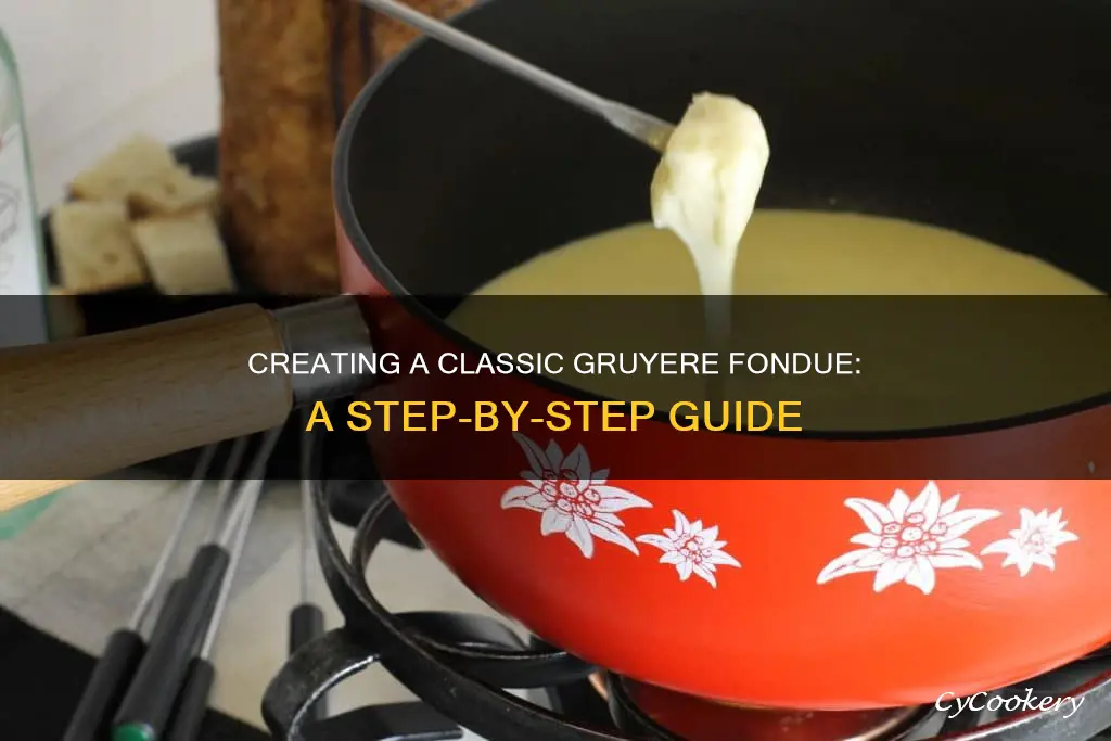 how to make gruyere fondue