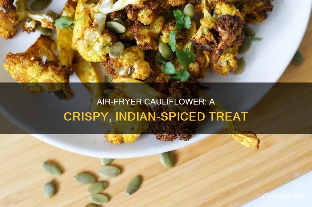 how to make indian fried cauliflower in air fryer