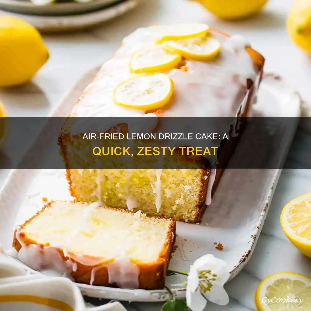 how to make lemon drizzle cake in air fryer