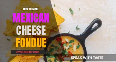 Cheese Fondue: Mexican Style, a Melty Delight