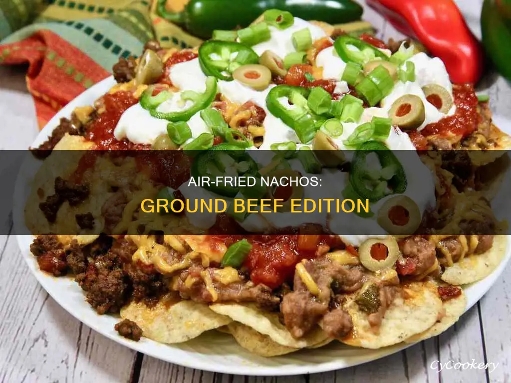 how to make nachos in air fryer with ground beef