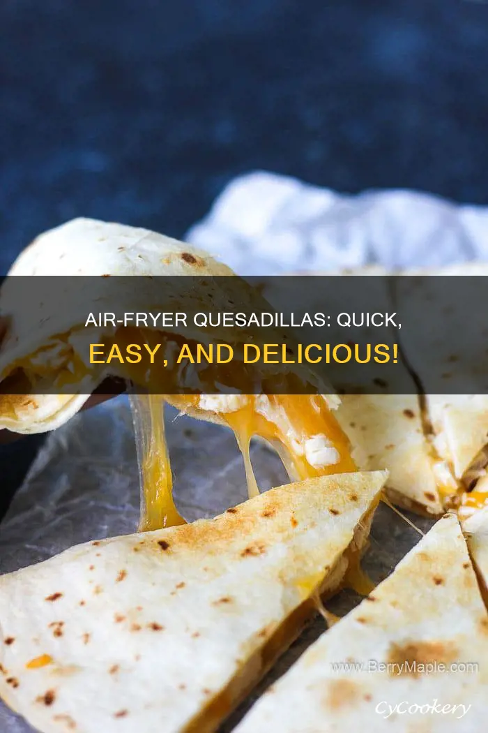 how to make quesadilla in the air fryer