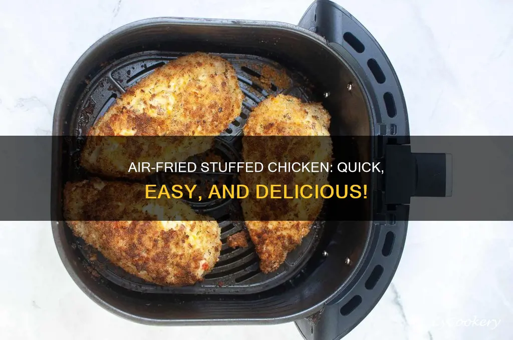 how to make stuffed chicken in air fryer