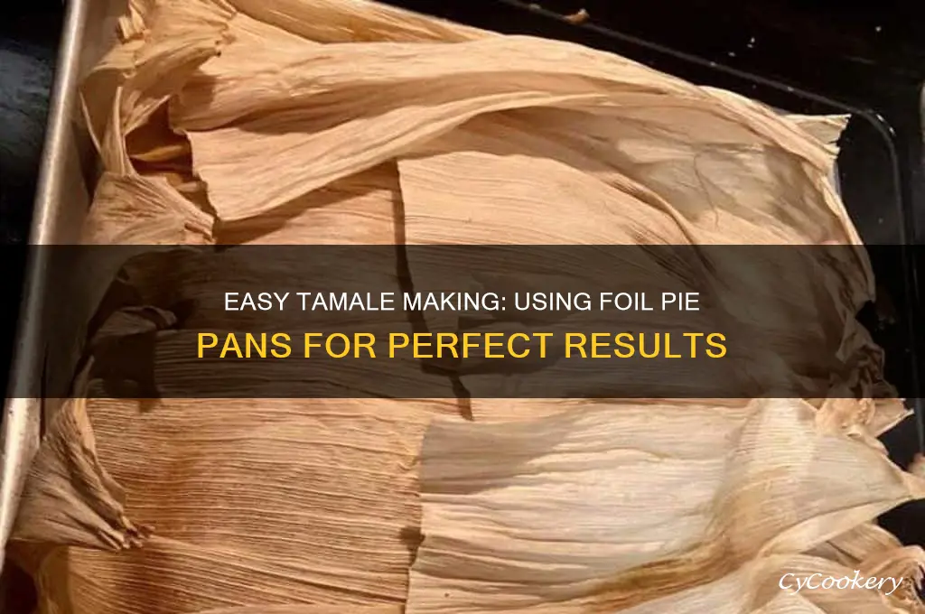how to make tamales using foil pie pan