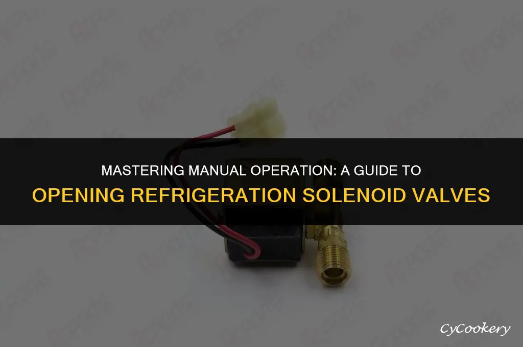 how to manually open a refrigeration solenoid valve