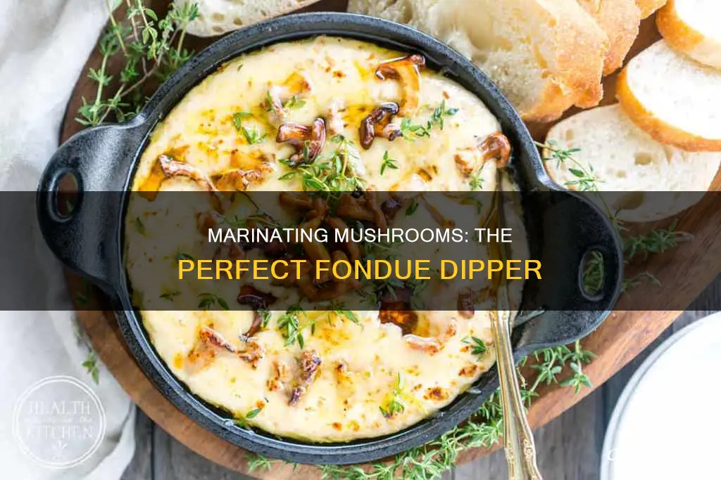 how to marinate mushroom dippers for fondue