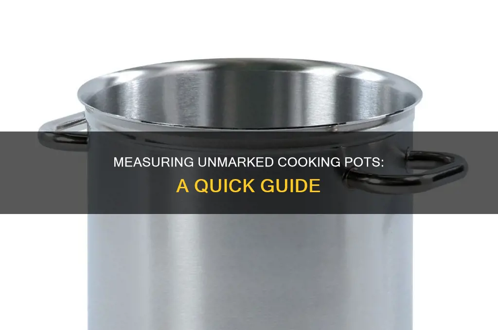 how to meadure an unmarked cooking pot