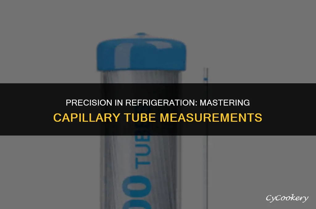 how to measure a capillary tube for commercial refrigeration